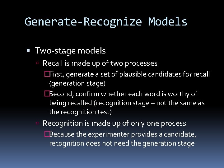 Generate-Recognize Models Two-stage models Recall is made up of two processes �First, generate a Generate-Recognize Models Two-stage models Recall is made up of two processes �First, generate a