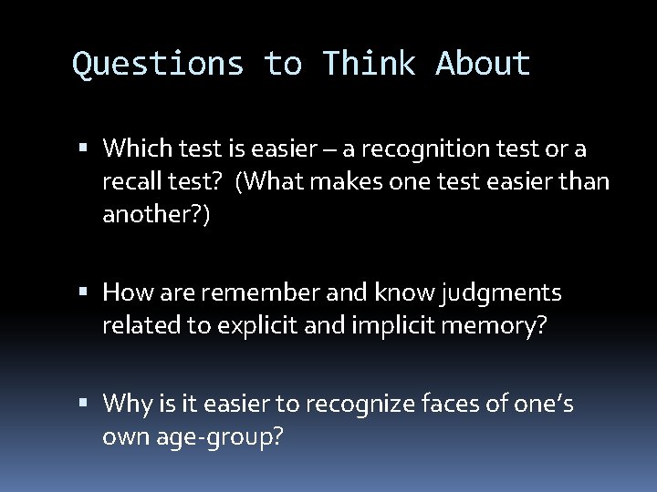 Questions to Think About Which test is easier – a recognition test or a Questions to Think About Which test is easier – a recognition test or a