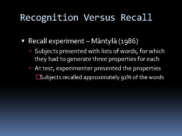 Recognition Versus Recall experiment – Mäntylä (1986) Subjects presented with lists of words, for Recognition Versus Recall experiment – Mäntylä (1986) Subjects presented with lists of words, for