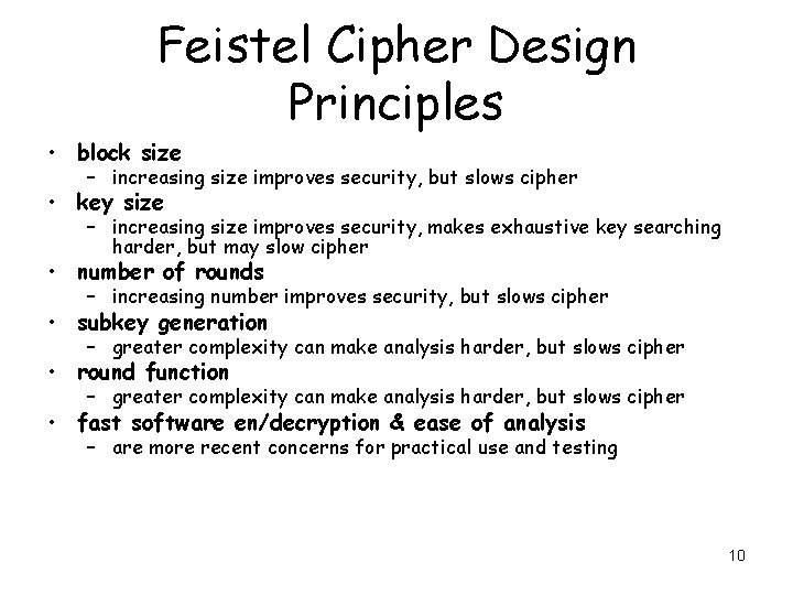 Feistel Cipher Design Principles • block size – increasing size improves security, but slows