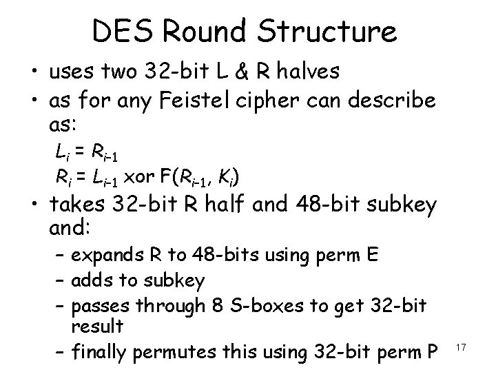 DES Round Structure • uses two 32 -bit L & R halves • as