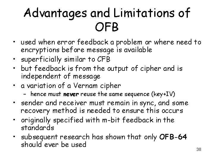 Advantages and Limitations of OFB • used when error feedback a problem or where