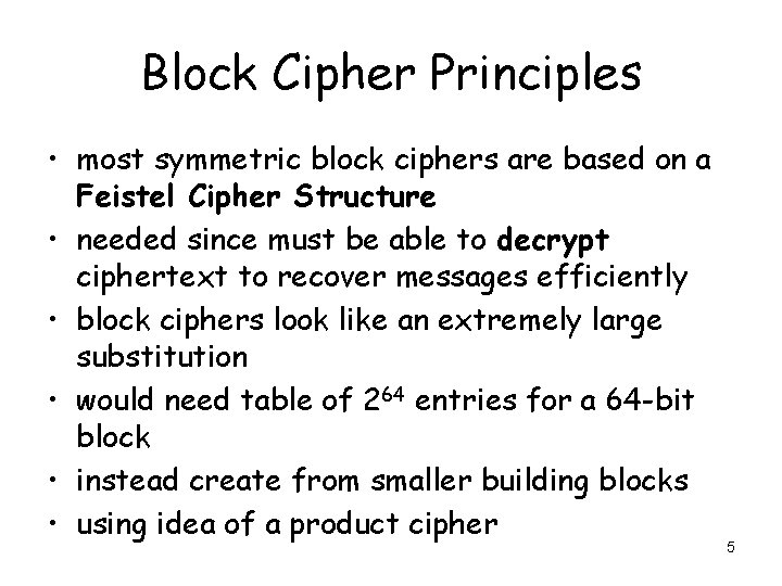 Block Cipher Principles • most symmetric block ciphers are based on a Feistel Cipher
