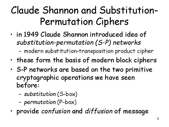 Claude Shannon and Substitution. Permutation Ciphers • in 1949 Claude Shannon introduced idea of