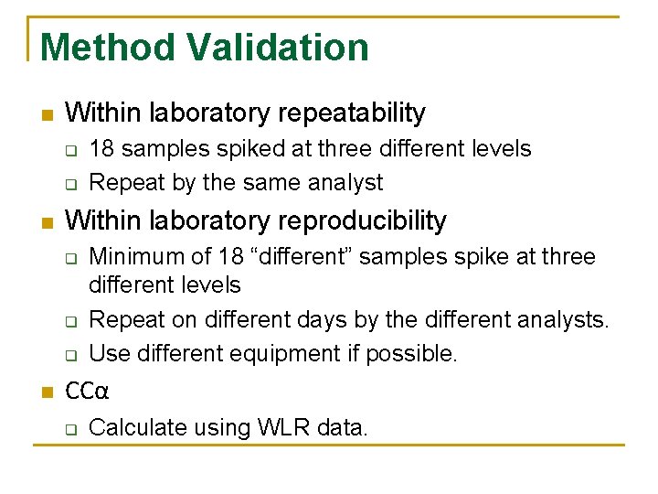 Method Validation n Within laboratory repeatability q q n Within laboratory reproducibility q q