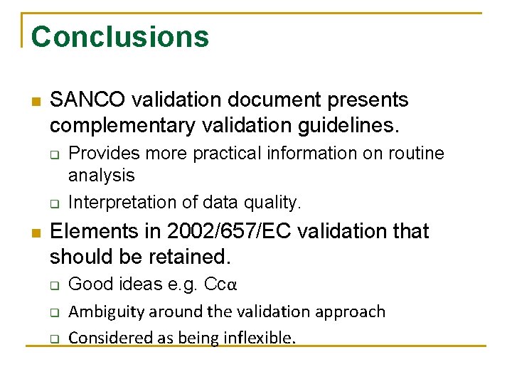 Conclusions n SANCO validation document presents complementary validation guidelines. q q n Provides more