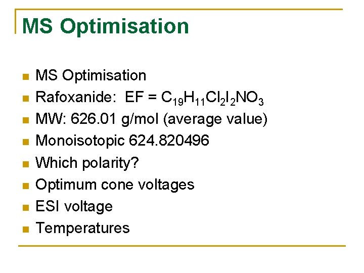MS Optimisation n n n n MS Optimisation Rafoxanide: EF = C 19 H