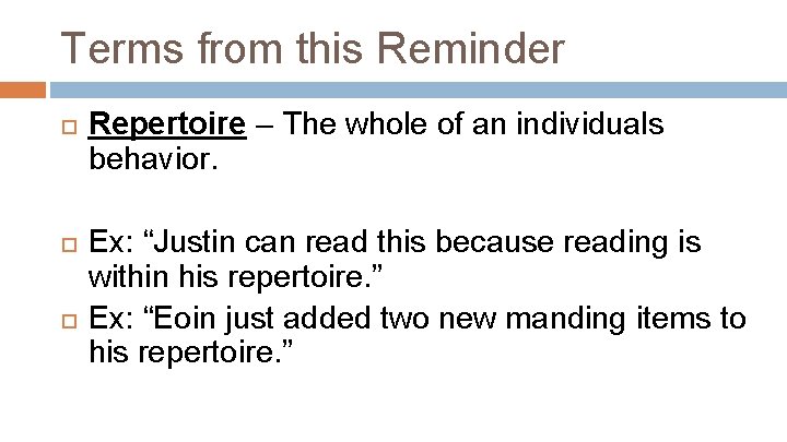 Terms from this Reminder Repertoire – The whole of an individuals behavior. Ex: “Justin