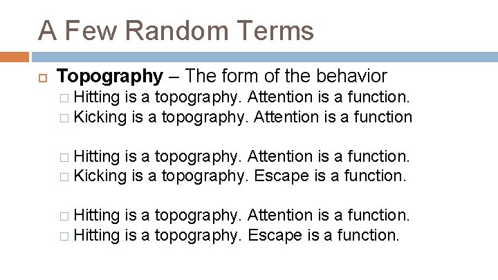A Few Random Terms Topography – The form of the behavior � Hitting is