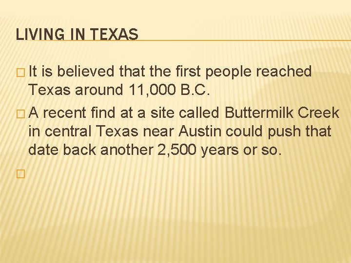 LIVING IN TEXAS � It is believed that the first people reached Texas around