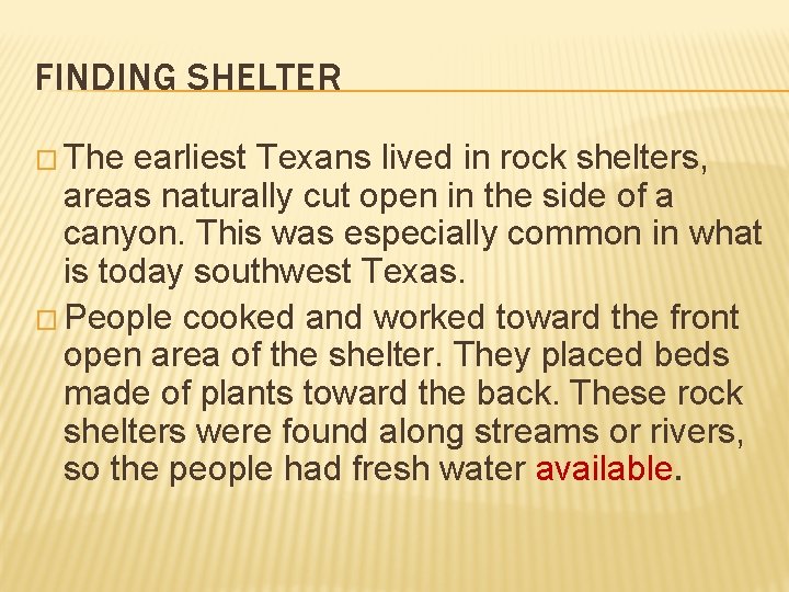 FINDING SHELTER � The earliest Texans lived in rock shelters, areas naturally cut open