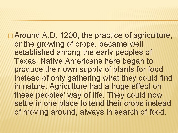 � Around A. D. 1200, the practice of agriculture, or the growing of crops,