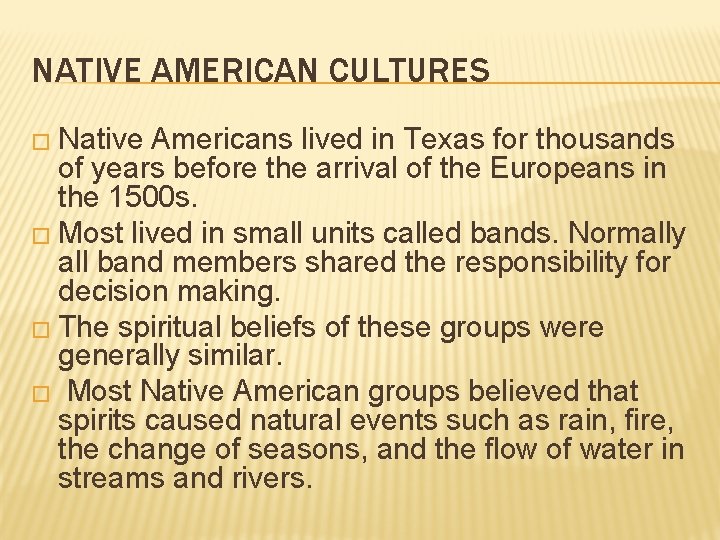 NATIVE AMERICAN CULTURES � Native Americans lived in Texas for thousands of years before