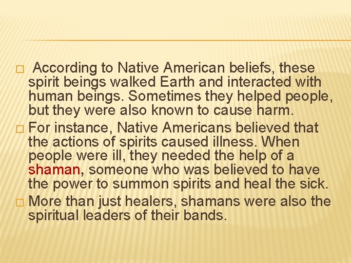 � According to Native American beliefs, these spirit beings walked Earth and interacted with