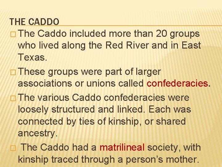 THE CADDO � The Caddo included more than 20 groups who lived along the
