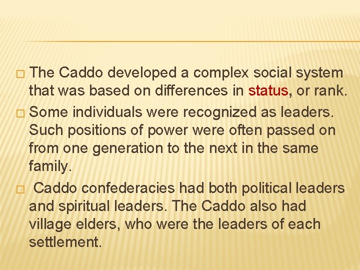 � The Caddo developed a complex social system that was based on differences in