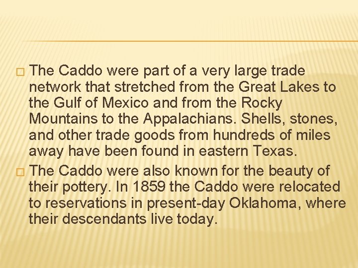 � The Caddo were part of a very large trade network that stretched from