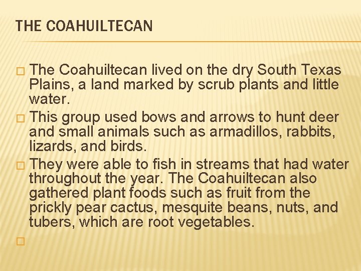 THE COAHUILTECAN � The Coahuiltecan lived on the dry South Texas Plains, a land