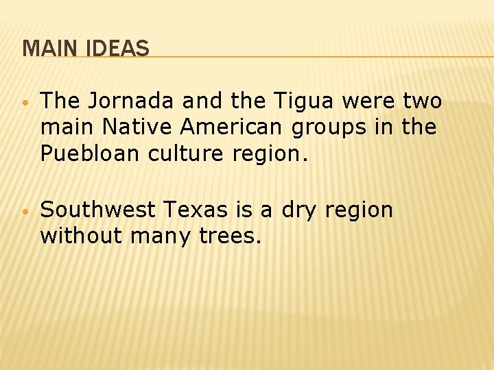 MAIN IDEAS • The Jornada and the Tigua were two main Native American groups