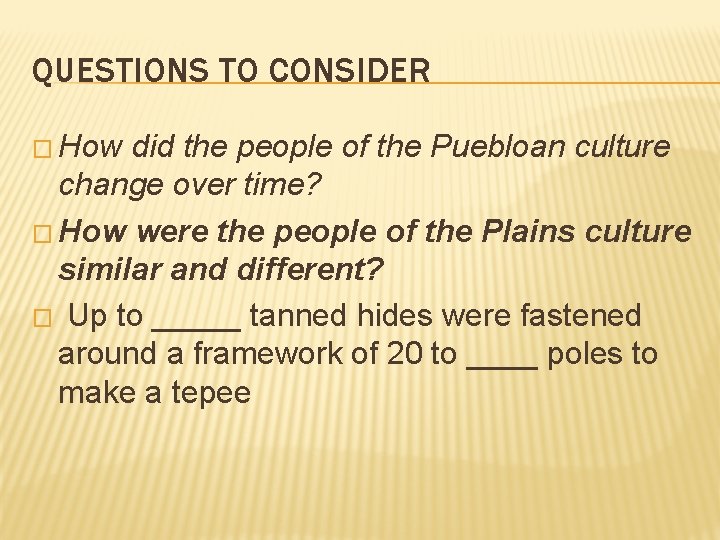 QUESTIONS TO CONSIDER � How did the people of the Puebloan culture change over