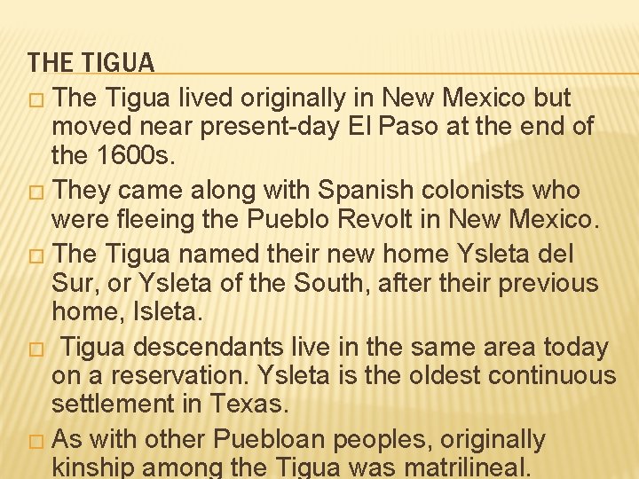 THE TIGUA � The Tigua lived originally in New Mexico but moved near present-day
