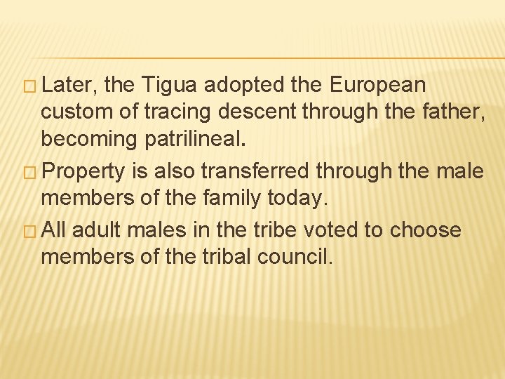 � Later, the Tigua adopted the European custom of tracing descent through the father,
