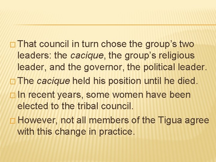 � That council in turn chose the group’s two leaders: the cacique, the group’s