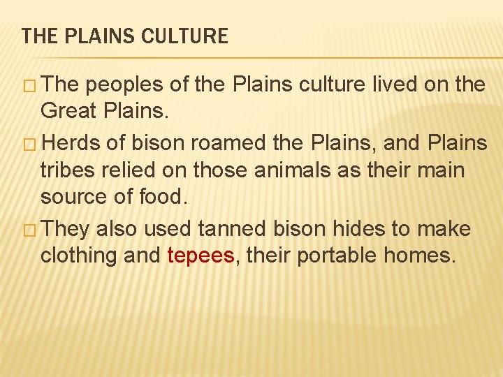 THE PLAINS CULTURE � The peoples of the Plains culture lived on the Great