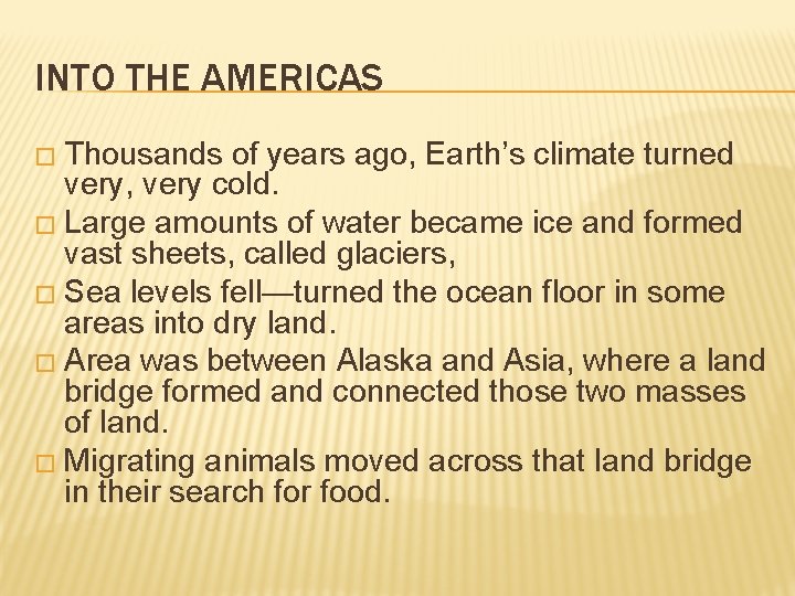 INTO THE AMERICAS � Thousands of years ago, Earth’s climate turned very, very cold.