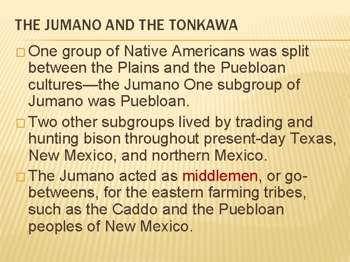 THE JUMANO AND THE TONKAWA � One group of Native Americans was split between