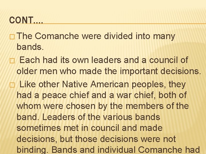 CONT…. � The Comanche were divided into many bands. � Each had its own