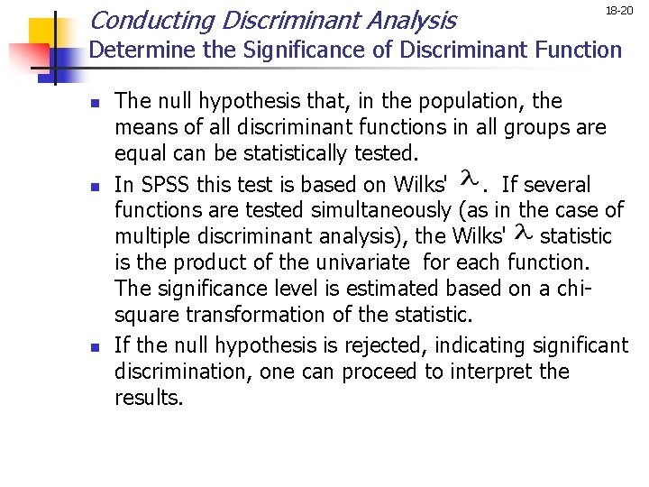 Conducting Discriminant Analysis 18 -20 Determine the Significance of Discriminant Function n The null Conducting Discriminant Analysis 18 -20 Determine the Significance of Discriminant Function n The null