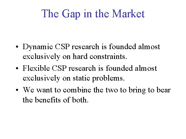 The Gap in the Market • Dynamic CSP research is founded almost exclusively on