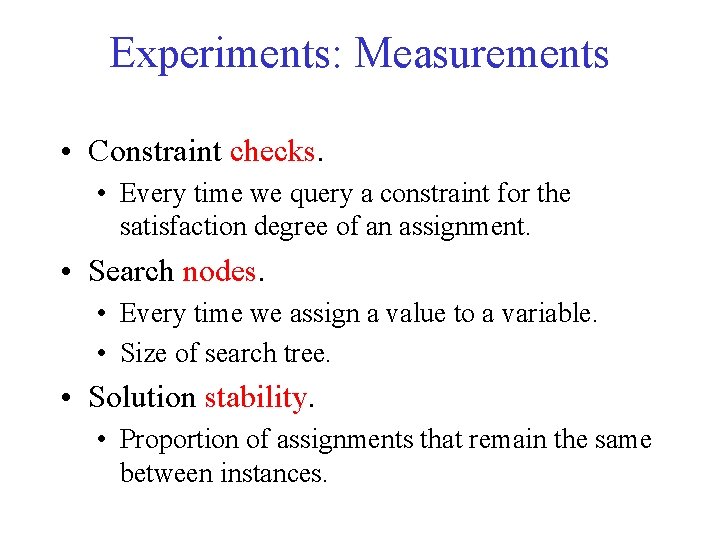 Experiments: Measurements • Constraint checks. • Every time we query a constraint for the