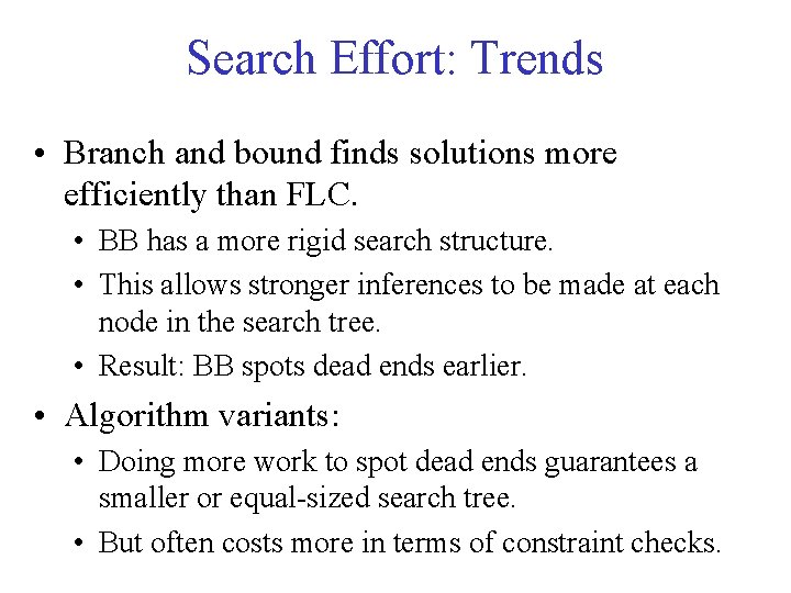 Search Effort: Trends • Branch and bound finds solutions more efficiently than FLC. •