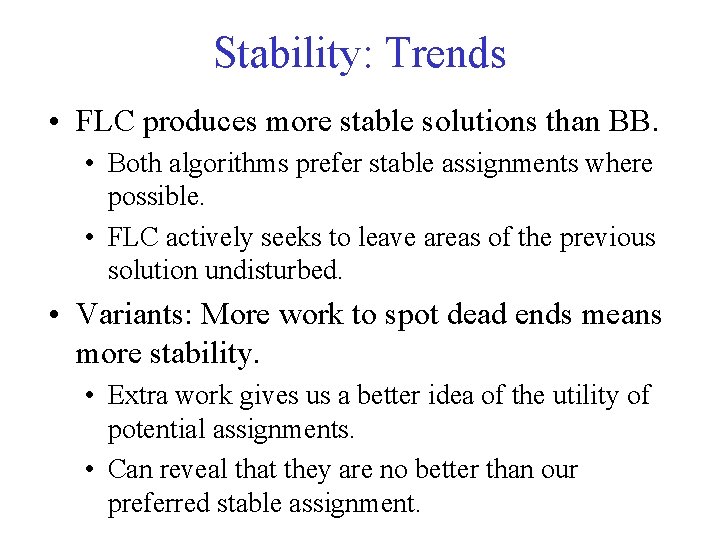 Stability: Trends • FLC produces more stable solutions than BB. • Both algorithms prefer