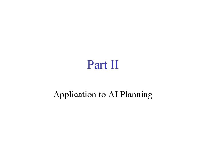 Part II Application to AI Planning 