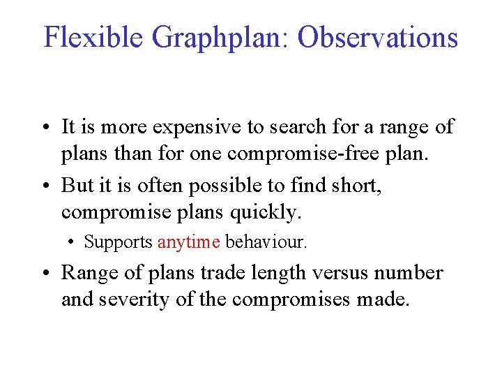 Flexible Graphplan: Observations • It is more expensive to search for a range of