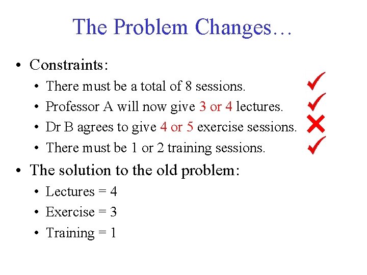 The Problem Changes… • Constraints: • • There must be a total of 8