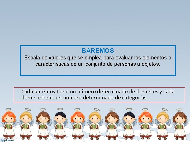 BAREMOS Escala de valores que se emplea para evaluar los elementos o características de