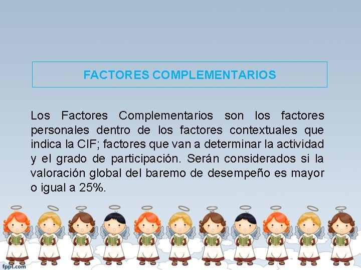 FACTORES COMPLEMENTARIOS Los Factores Complementarios son los factores personales dentro de los factores contextuales