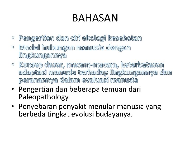 BAHASAN • Pengertian dan ciri ekologi kesehatan • Model hubungan manusia dengan lingkungannya •