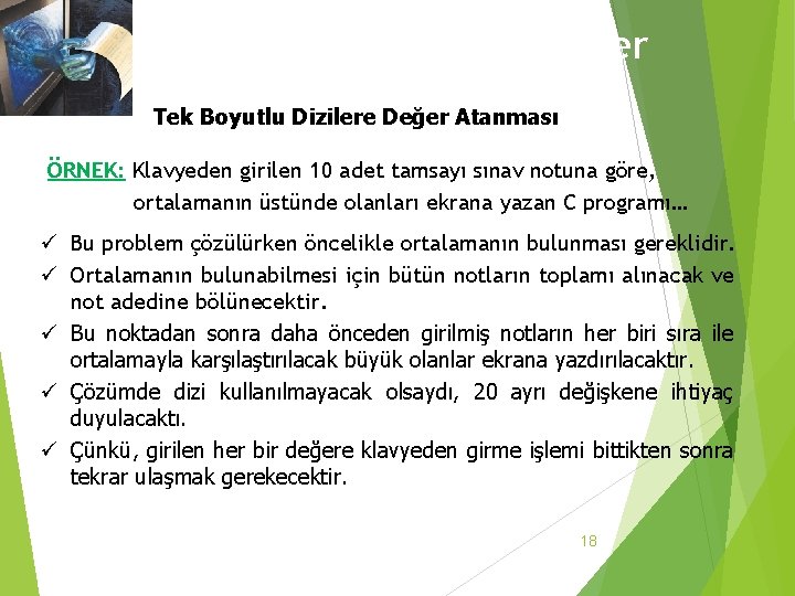 3. 1 Tek Boyutlu Dizilere Değer Atanması ÖRNEK: Klavyeden girilen 10 adet tamsayı sınav