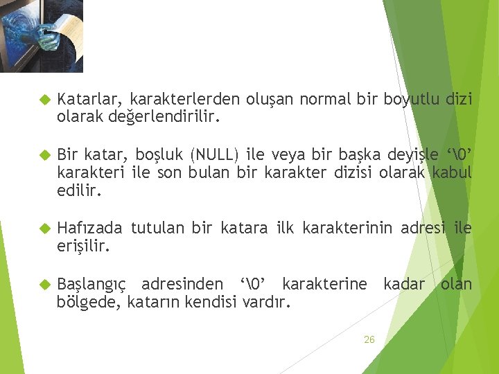 3. 3 Katar Dizileri Katarlar, karakterlerden oluşan normal bir boyutlu dizi olarak değerlendirilir. Bir