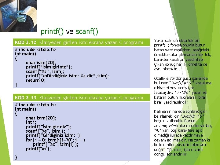 3. 3 Katar Dizileri printf() ve scanf() KOD 3. 12 Klavyeden girilen ismi ekrana