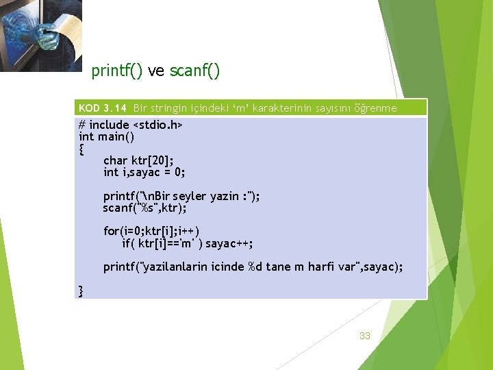 3. 3 Katar Dizileri printf() ve scanf() KOD 3. 14 Bir stringin içindeki ‘m’