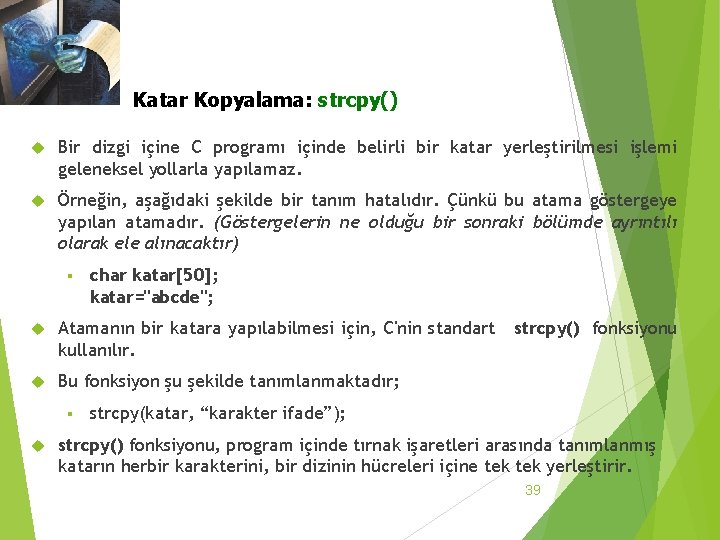 3. 3 Katar Dizileri Katar Kopyalama: strcpy() Bir dizgi içine C programı içinde belirli