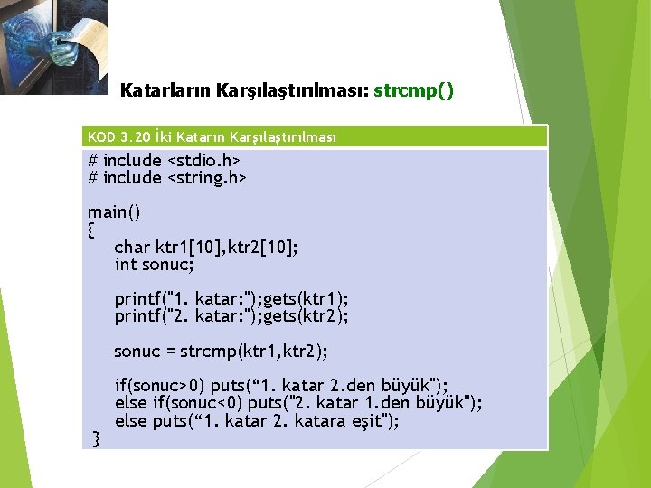 3. 3 Katar Dizileri Katarların Karşılaştırılması: strcmp() KOD 3. 20 İki Katarın Karşılaştırılması #