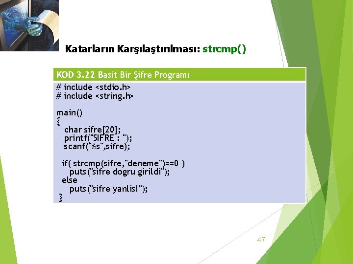 3. 3 Katar Dizileri Katarların Karşılaştırılması: strcmp() KOD 3. 22 Basit Bir Şifre Programı