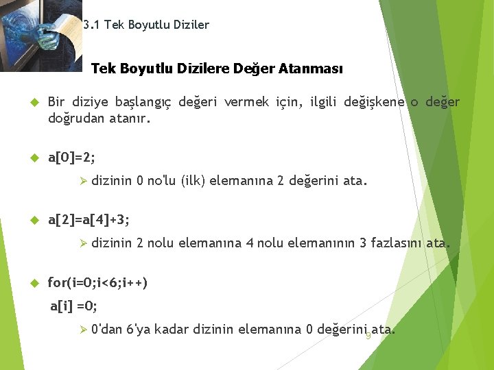 3. 1 Tek Boyutlu Dizilere Değer Atanması Bir diziye başlangıç değeri vermek için, ilgili